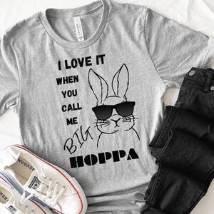 I LOVE IT WHEN YOU CALL ME BIG HOPPA T shirt